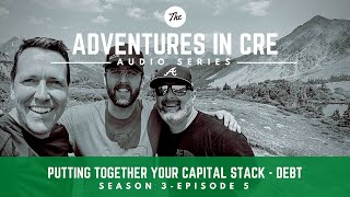 Putting Together Your Capital Stack - Debt | A.CRE Audio Series S3E5