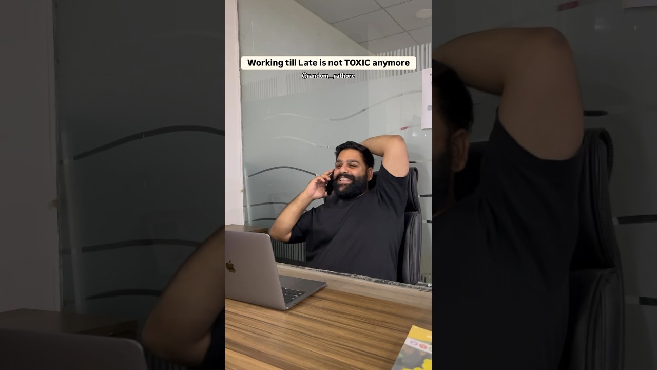 That’s Why I work till late in Office