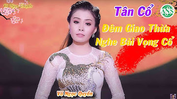 Tân Cổ Xuân Mới Nhất 2021 ❤️ Tân Cổ Đêm Giao Thừa Nghe Bài Vọng Cổ - NS Võ Ngọc Quyền