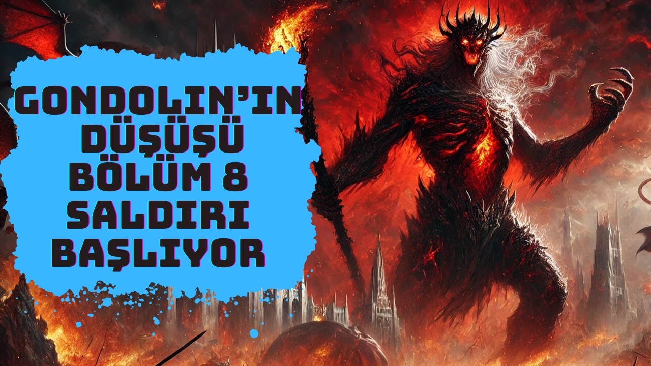GONDOLIN'IN DÜŞÜŞÜ - 8.BÖLÜM:MAEGLIN'IN KARARI (Lotr-Orta Dünya)