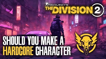 Perfect Time to Start a Hardcore Character in The Division 2