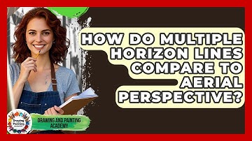 How Do Multiple Horizon Lines Compare To Aerial Perspective? - Drawing and Painting Academy