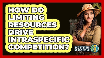 How Do Limiting Resources Drive Intraspecific Competition? - Ecosystem Essentials