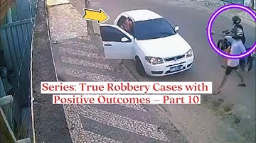 Series: True Robbery Cases with Positive Outcomes – Part 10