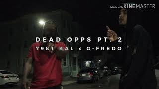 7981 Kal x G Fredo - Dead Opps Pt: 2