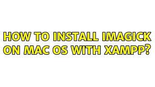 How to install Imagick on Mac OS with XAMPP?