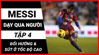 💥 MESSI DẠY QUA NGƯỜI #4: CÁCH BIẾN TỐC ĐỔI HƯỚNG HẠ HẬU VỆ & SÚT Ở TỐC ĐỘ CAO (Vietsub)