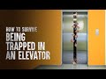 How to Survive Being Trapped in an Elevator