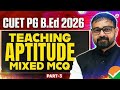 CUET PG 2026 B.Ed 🔥| Teaching Aptitude Mixed MCQs Part 3