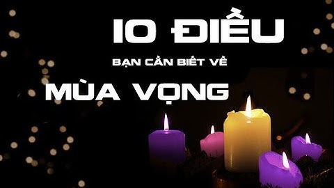 Các câu hỏi về mùa vọng là gì năm 2024