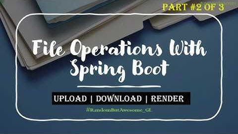 2- File Upload Download with Spring Boot | File Operations + Spring Boot | File System & Database