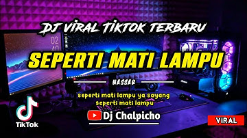 DJ Seperti Mati Lampu Ya Sayang Full Bass Remix Viral Tiktok  2022