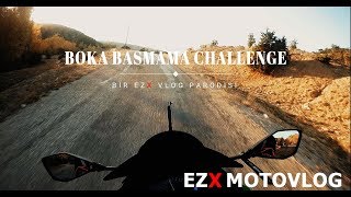 Boka Basmama Challenge - Bir EZX Vlog Parodisi