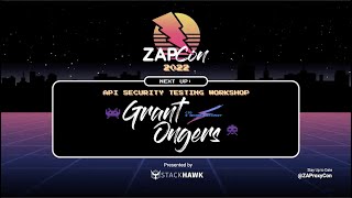 API Security Testing Workshop | Grant Ongers | ZAPCon 2022
