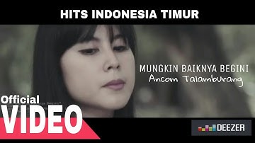Acom Talamburang-Mungkin Baiknya Begini