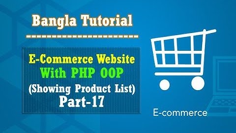 E-Commerce Website PHP OOP Bangla Tutorial (Product List):Part-17