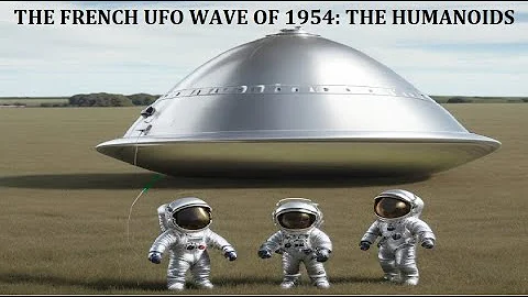 The French UFO Wave of 1954: The Humanoids