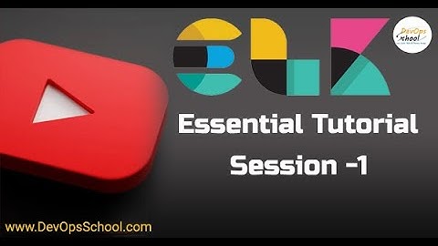 Elastic Logstash Kibana Full Stake (ELK) Essential Tutorial with Hands-on Demo- Session 01