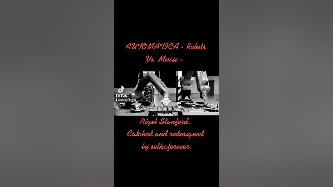 AUTOMATICA Robots Vs. Music Nigel Stanford. Redesigned by SETKAFOREVER YouTube
