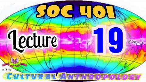 SOC 401 || Lecture 19 || Anthropology || Short VU Lectures