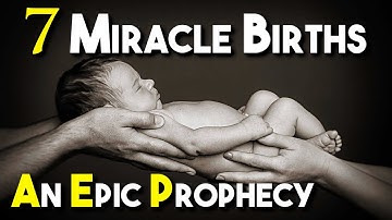 The Mystery of 7 Miracle Births: An Epic Prophecy - Nader Mansour