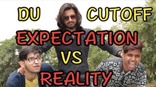 DU Cutoff Story - Expectation VS Reality 😘💓|| DU Cutoff 2018 || Delhi University Cutoff 👍💥
