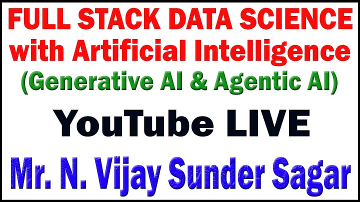 FULL STACK DATA SCIENCE WITH ARTIFICIAL INTELLIGENCE TUTORIALS BY Mr. VIJAY SUNDER SAGAR