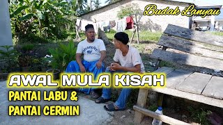 KISAH PANTAI LABU DAN PANTAI CERMIN || BUDAK LANYAU