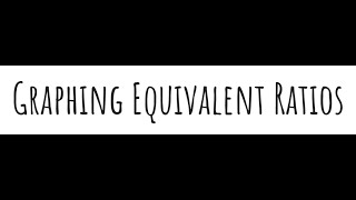 Graphing Equivalent Ratios
