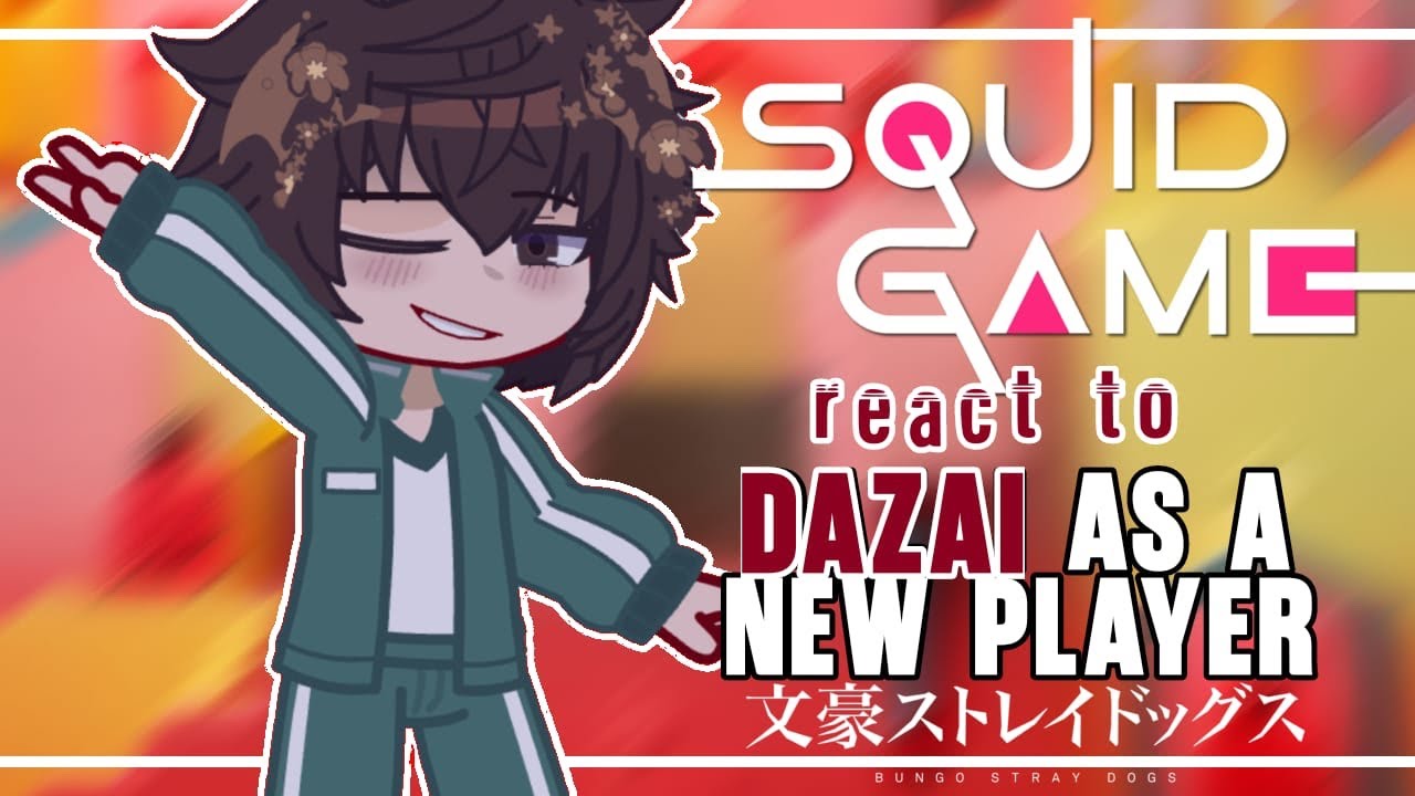 •Squid Game react to Dazai as a new player || Squid Game 🦑 & BSD || GACHA REACTION VIDEO•