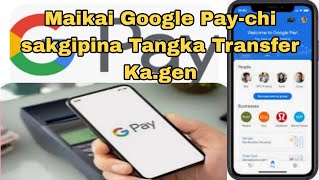 Maikai Google  Pay-chi Sakgipina Tangka Transfer Ka.gen Chugimik Skiani Video screenshot 5