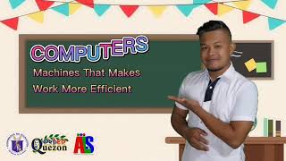 LS6 - Introduction to Computer - Computers: Machines That Makes Work More Efficient