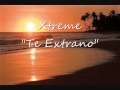 Xtreme   Te Extraño Bachata