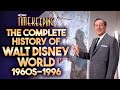 The complete history of walt disney world part 1 1960s1996