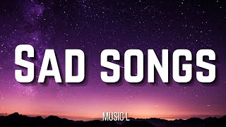 Sad Songs - Get You The Moon, The City, Love Is Gone, Can We Kiss Forever?