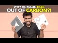 Why He Made Tiles out of Carbon?!