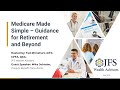 Medicare Made Simple - Guidance for Retirement and Beyond