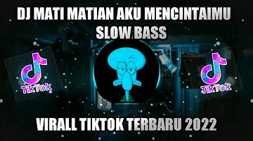DJ MATI MATIAN AKU MENCINTAIMU SLOW BASS 🎶 DJ TIKTOK VIRALL TERBARU 2022