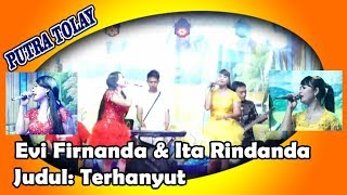 Evi Firnanda & Ita Rinanda ' TERHANYUT '