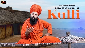 Kulli (Official Video) Baba Gulab Singh Ji | Latest Punjabi Songs 2025