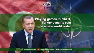 Playing games in NATO, Turkey eyes its role in a new world order