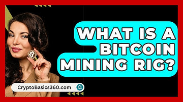 What Is a Bitcoin Mining Rig? - CryptoBasics360.com