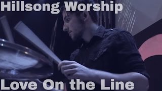 Hillsong Worship - Love On the Line - Drum Cam