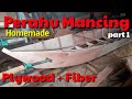 Membuat perahu mancing - part 1