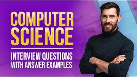 Computer Science Interview Questions and Answers