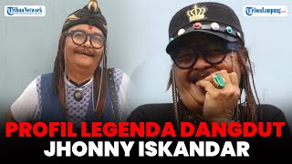 Profil Legenda Dangdut Jhonny Iskandar, Cetak Hits 'Bukan Pengemis Cinta'