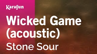 Wicked Game (acoustic) - Stone Sour | Karaoke Version | KaraFun chords