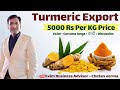 Turmeric Export 5000 Rs Kg | How To Start Turmeric Export From India |Verified Spices Buyer Supplier