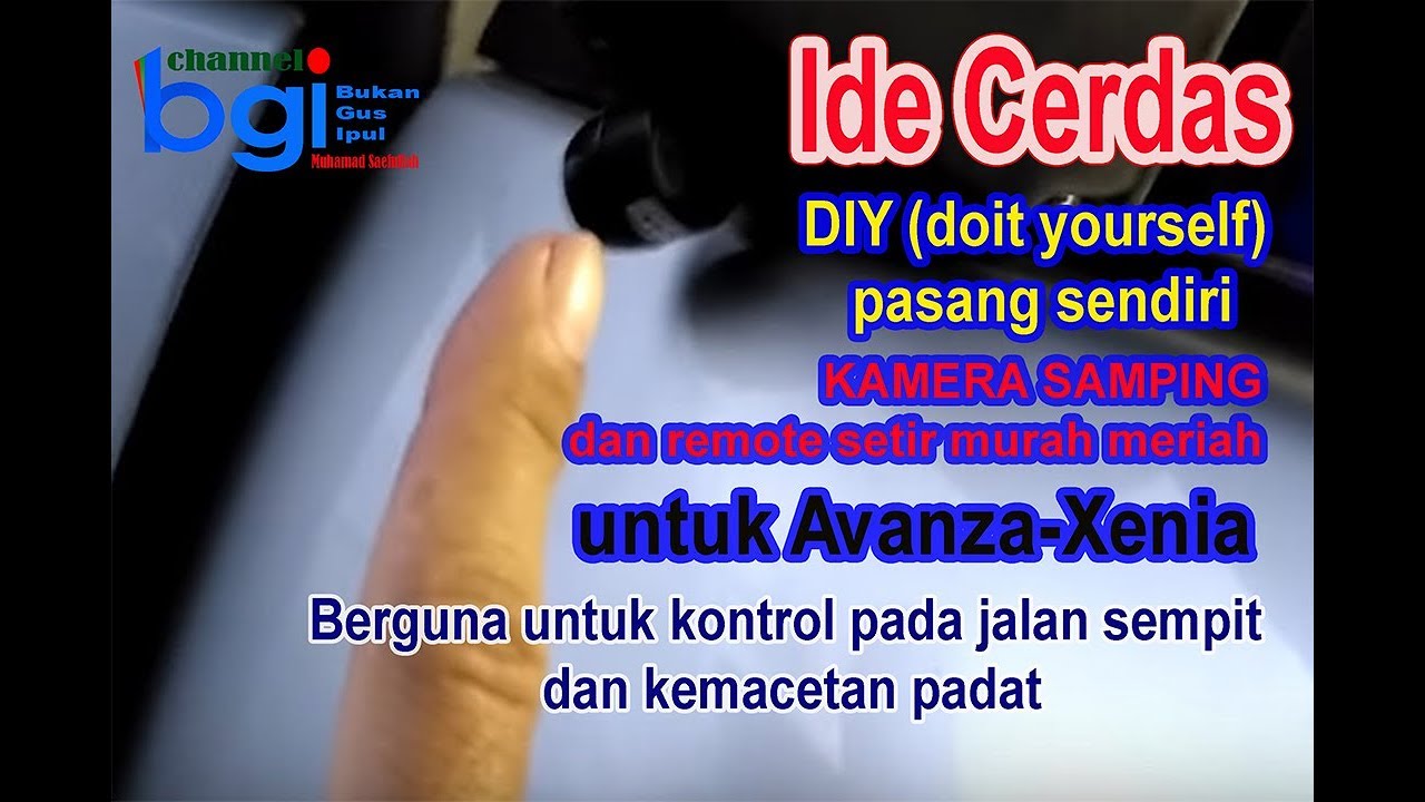 Ide Genius DIY Kamera Samping Buat Xenia Dan Avanza YouTube Ide Genius DIY Kamera Samping Buat Xenia Dan Avanza YouTube