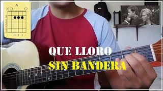 TUTORIAL - QUE LLORO / Sin Bandera - GUITARRA